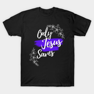 Only Jesus saves, Christian design. T-Shirt